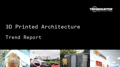 3D Printed Architecture Trend Report and 3D Printed Architecture Market Research