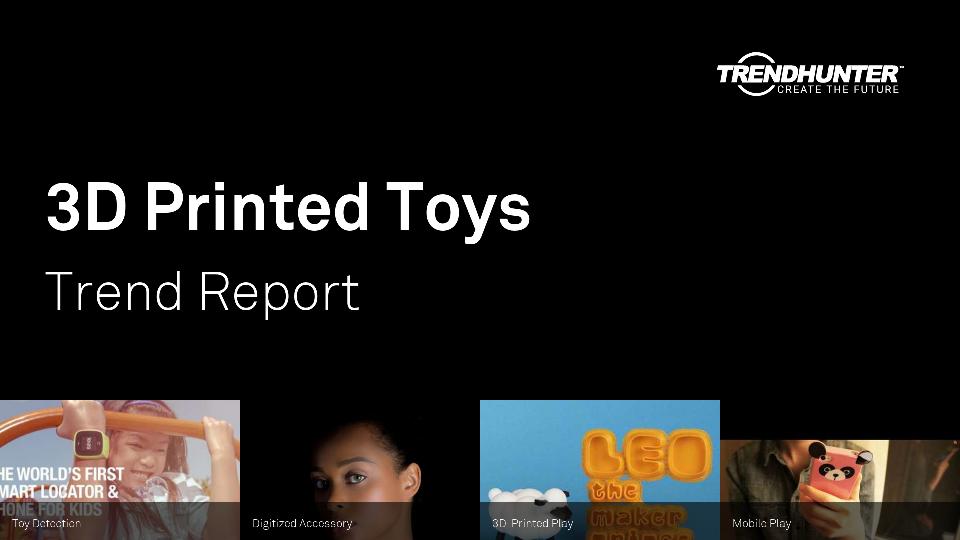 3D Printed Toys Trend Report Research