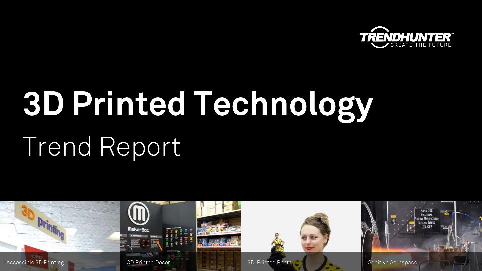 3D Printed Technology Trend Report Research