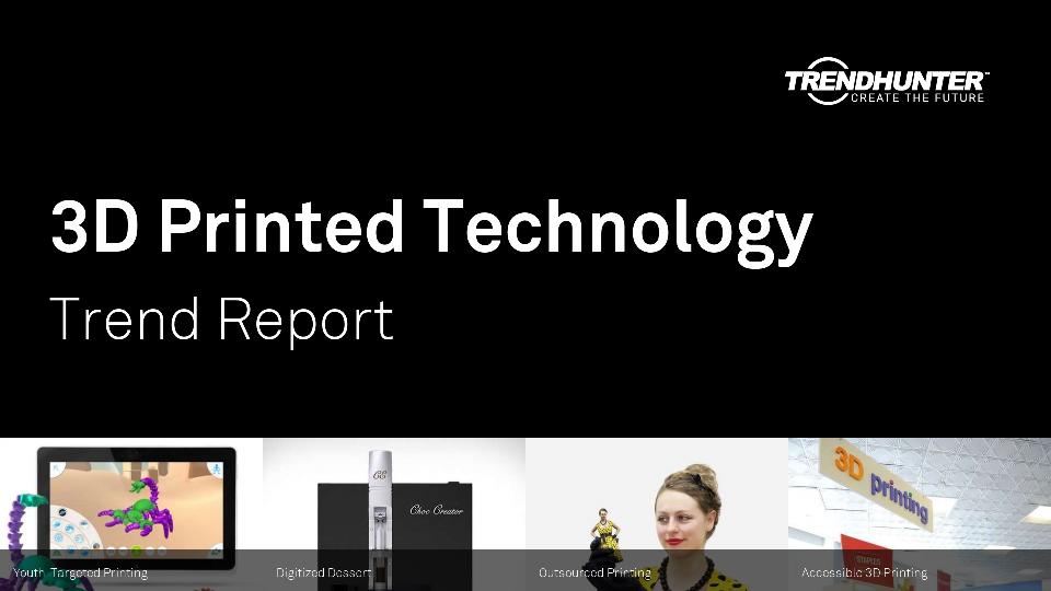3D Printed Technology Trend Report Research