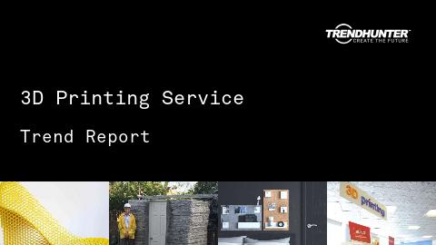 3D Printing Service Trend Report and 3D Printing Service Market Research