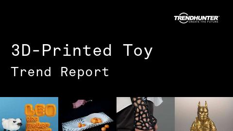 3D-Printed Toy Trend Report and 3D-Printed Toy Market Research