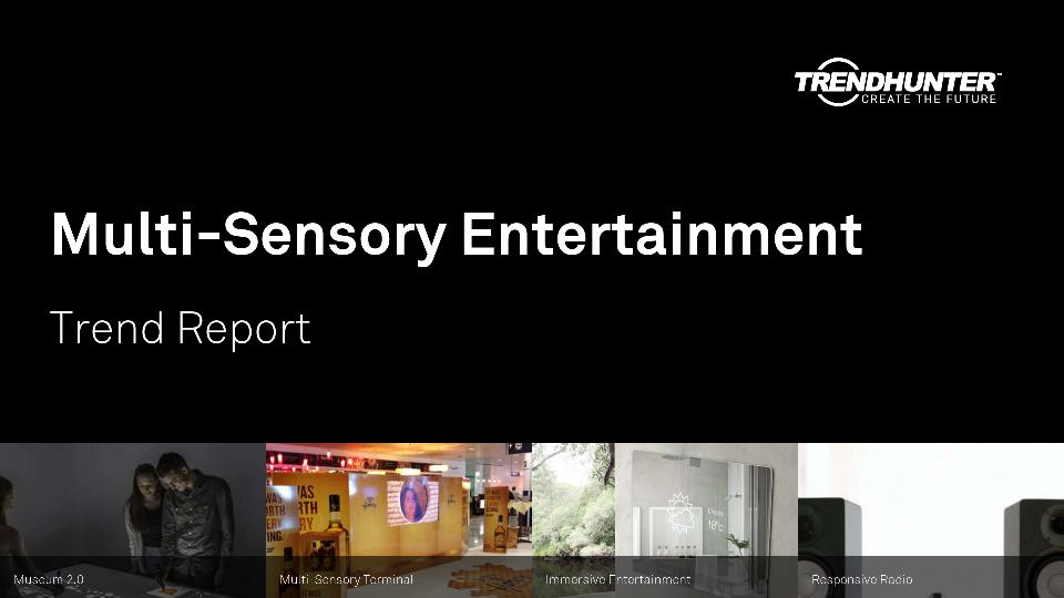 Multi-Sensory Entertainment Trend Report Research