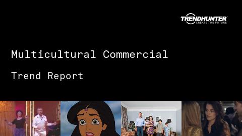 Multicultural Commercial Trend Report and Multicultural Commercial Market Research