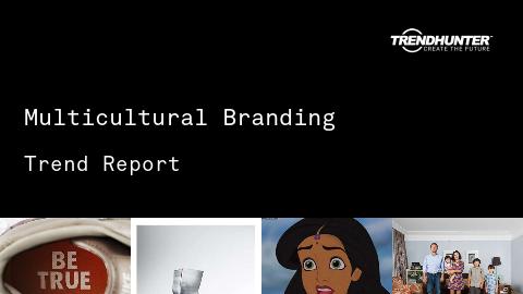 Multicultural Branding Trend Report and Multicultural Branding Market Research