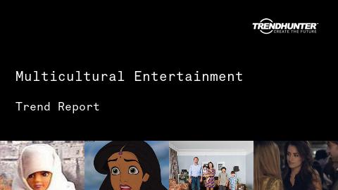 Multicultural Entertainment Trend Report and Multicultural Entertainment Market Research