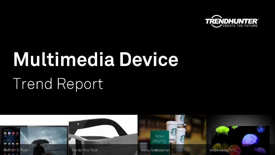 Multimedia Device Trend Report Research