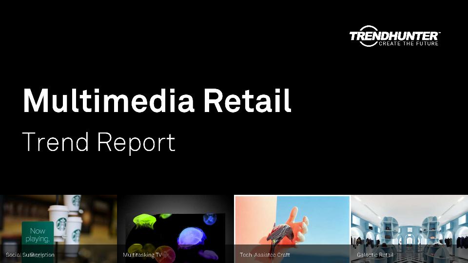 Multimedia Retail Trend Report Research