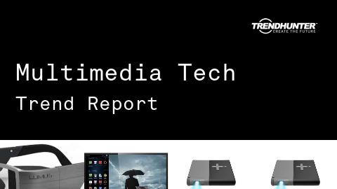 Multimedia Tech Trend Report and Multimedia Tech Market Research