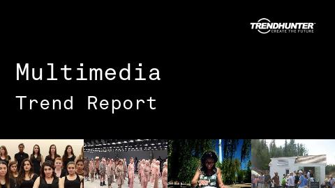 Multimedia Trend Report and Multimedia Market Research