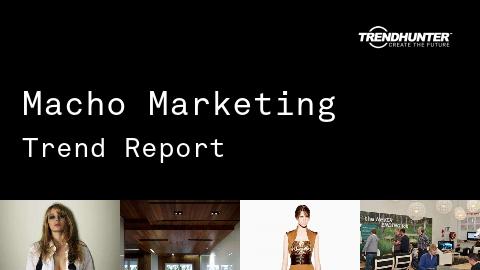 Macho Marketing Trend Report and Macho Marketing Market Research
