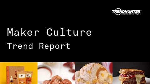 Maker Culture Trend Report and Maker Culture Market Research