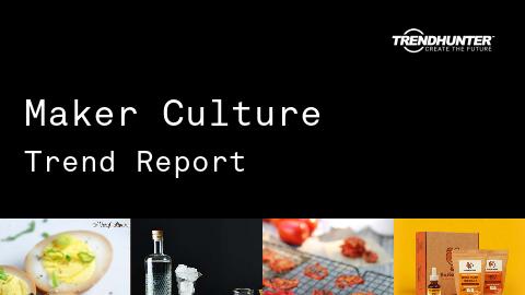 Maker Culture Trend Report and Maker Culture Market Research