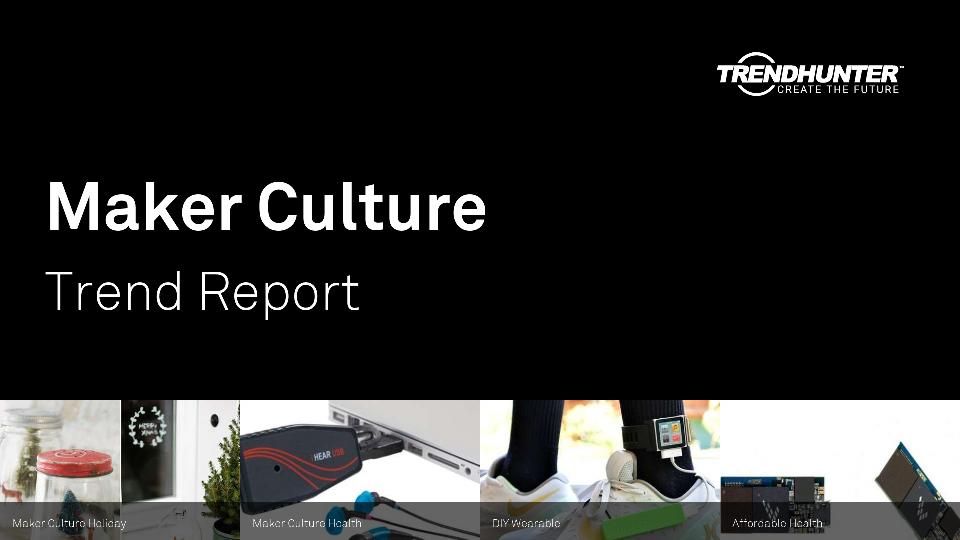 Maker Culture Trend Report Research