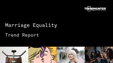 Marriage Equality Trend Report and Marriage Equality Market Research