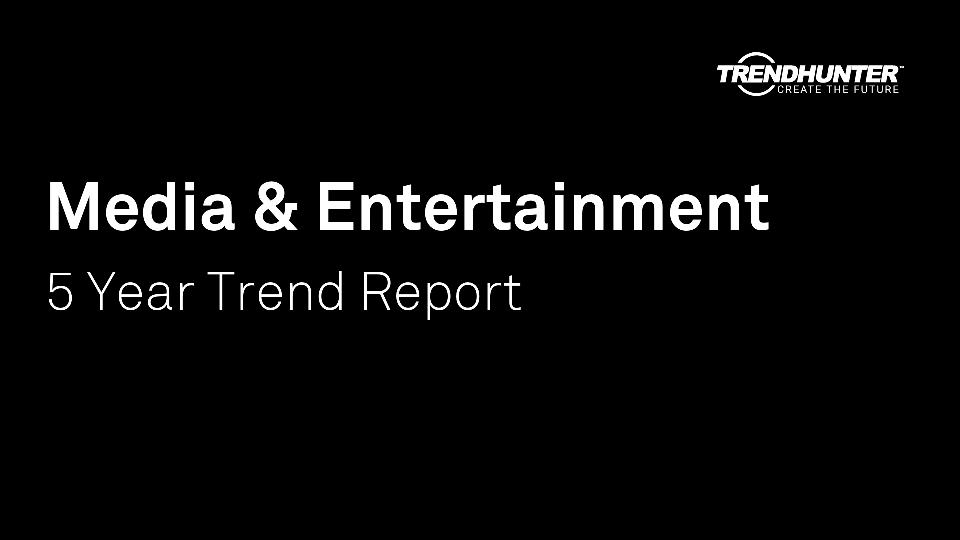 Media & Entertainment Trend Report Research