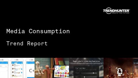 Media Consumption Trend Report and Media Consumption Market Research