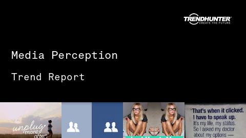 Media Perception Trend Report and Media Perception Market Research