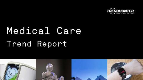 Medical Care Trend Report and Medical Care Market Research