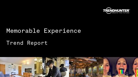 Memorable Experience Trend Report and Memorable Experience Market Research
