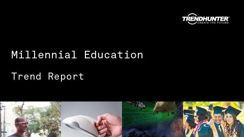 Millennial Education Trend Report and Millennial Education Market Research