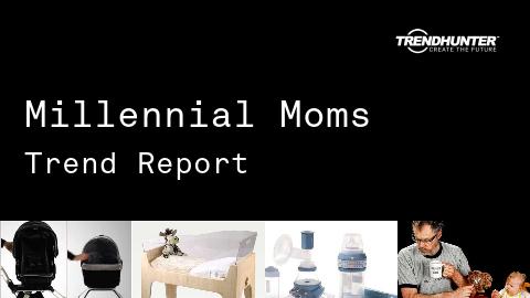 Millennial Moms Trend Report and Millennial Moms Market Research