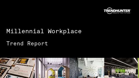 Millennial Workplace Trend Report and Millennial Workplace Market Research