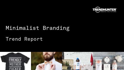 Minimalist Branding Trend Report and Minimalist Branding Market Research