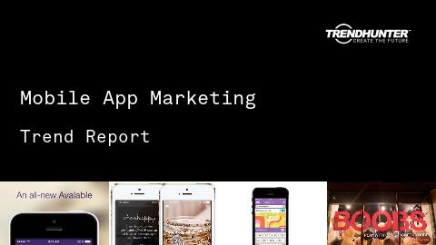 Mobile App Marketing Trend Report and Mobile App Marketing Market Research