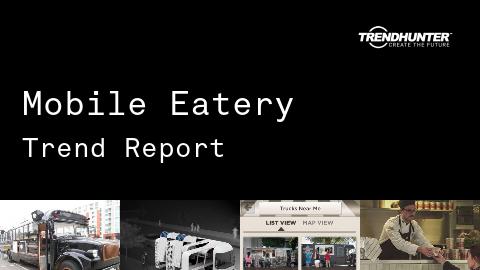 Mobile Eatery Trend Report and Mobile Eatery Market Research
