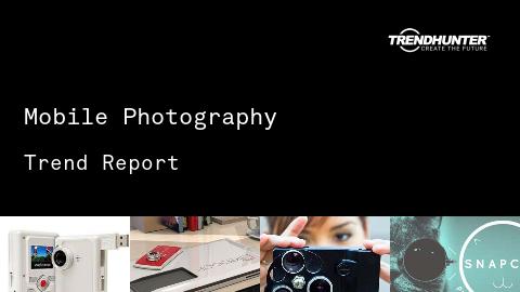 Mobile Photography Trend Report and Mobile Photography Market Research