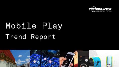 Mobile Play Trend Report and Mobile Play Market Research