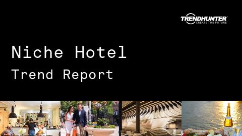 Niche Hotel Trend Report and Niche Hotel Market Research