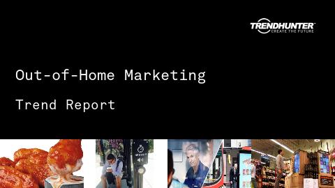 Out-of-Home Marketing Trend Report and Out-of-Home Marketing Market Research
