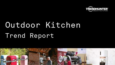 Outdoor Kitchen Trend Report and Outdoor Kitchen Market Research