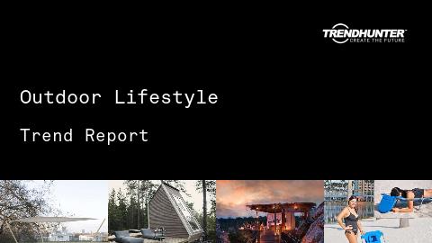 Outdoor Lifestyle Trend Report and Outdoor Lifestyle Market Research