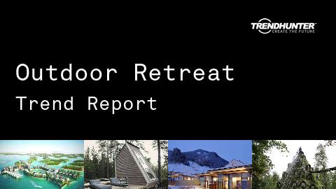 Outdoor Retreat Trend Report and Outdoor Retreat Market Research