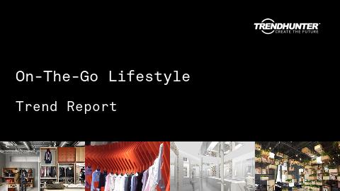 On-The-Go Lifestyle Trend Report and On-The-Go Lifestyle Market Research