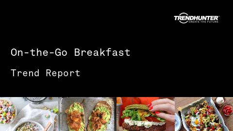 On-the-Go Breakfast Trend Report and On-the-Go Breakfast Market Research