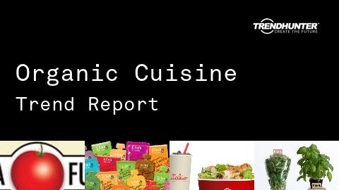 Organic Cuisine Trend Report and Organic Cuisine Market Research