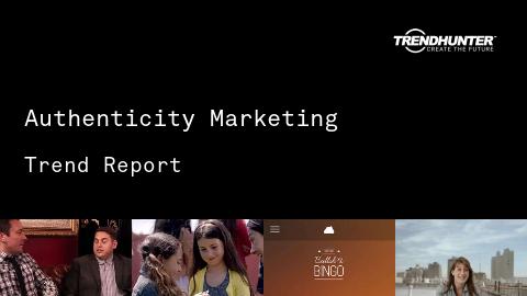 Authenticity Marketing Trend Report and Authenticity Marketing Market Research