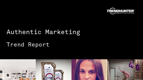 Authentic Marketing Trend Report and Authentic Marketing Market Research