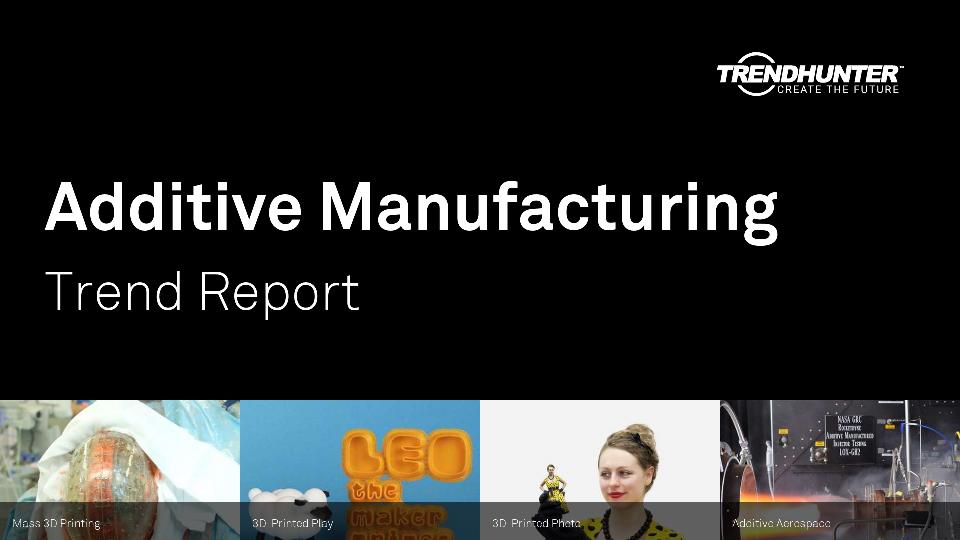 Additive Manufacturing Trend Report Research