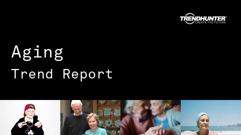 Aging Trend Report and Aging Market Research