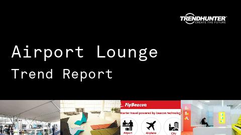Airport Lounge Trend Report and Airport Lounge Market Research