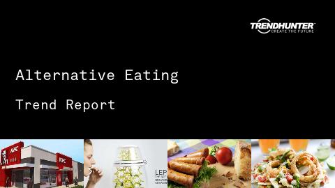 Alternative Eating Trend Report and Alternative Eating Market Research