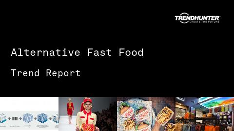 Alternative Fast Food Trend Report and Alternative Fast Food Market Research