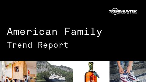 American Family Trend Report and American Family Market Research
