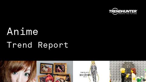 Anime Trend Report and Anime Market Research