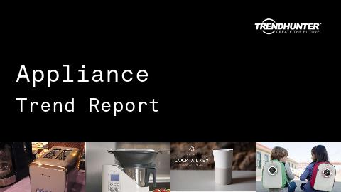 Appliance Trend Report and Appliance Market Research